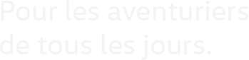Pour les aventuriers de tous les jours